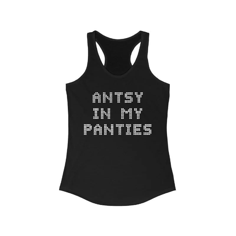 Antsy In My Panties - Women's Tank Top loose fit tank