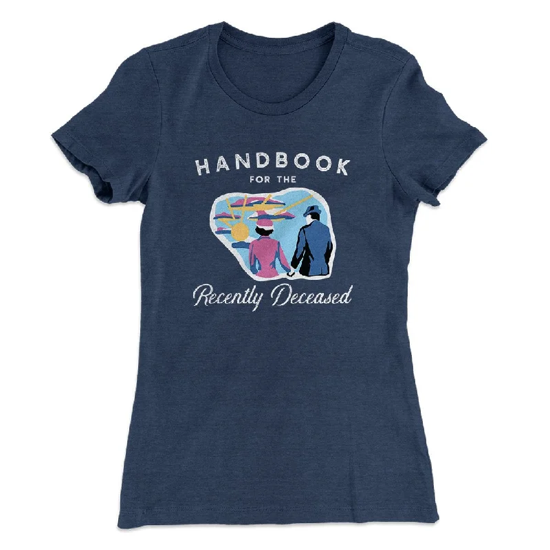 Handbook for the Recently Deceased Women's T-Shirt Iron Safe Non-Iron Wrinkle Free