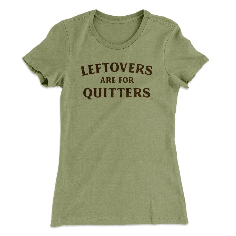 Leftovers Are For Quitters Funny Thanksgiving Women's T-Shirt Nylon Fabric Polyester Fabric Spandex Fabric