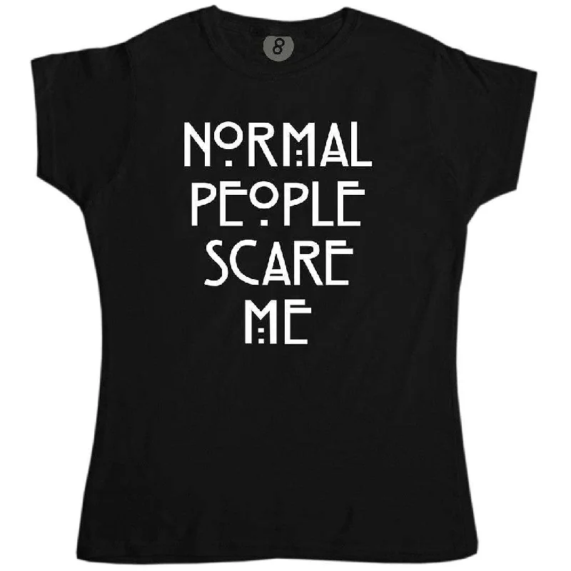 Normal People Scare Me Womens Fitted T-Shirt Cashmere Blend Cotton Blend Poly Blend