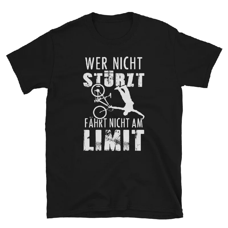 Wer Nicht Stürzt - Fährt Nicht Am Limit - T-Shirt (Unisex) Collared Crew Neck Turtle Neck